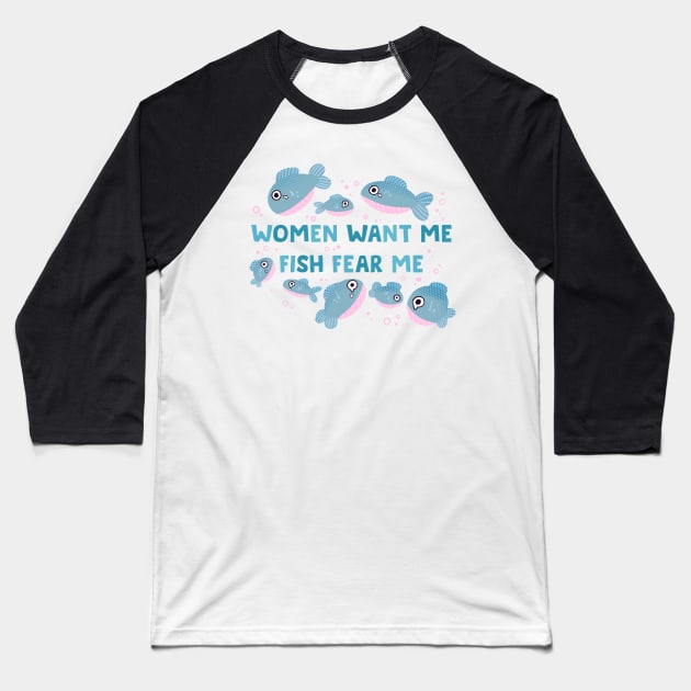 women want me fish fear me Baseball T-Shirt by nomsikka